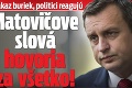 Danko navrhuje zákaz buriek, politici reagujú: Matovičove slová hovoria za všetko!