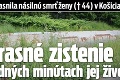 Polícia objasnila násilnú smrť ženy († 44) v Košiciach: Otrasné zistenie o posledných minútach jej života