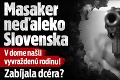 Masaker neďaleko Slovenska: V dome našli vyvraždenú rodinu! Zabíjala dcéra?