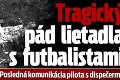 Tragický pád lietadla s futbalistami: Posledná komunikácia pilota s dispečermi!