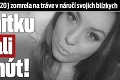 Krásna študentka († 20) zomrela na tráve v náručí svojich blízkych: Na sanitku čakali 31 minút!