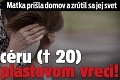 Matka prišla domov a zrútil sa jej svet: Svoju dcéru († 20) našla plastovom vreci!