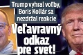 Trump vyhral voľby, Boris Kollár sa nezdržal reakcie: Veľavravný odkaz pre svet!