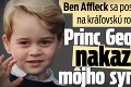 Ben Affleck sa posťažoval na kráľovskú rodinu: Princ George nakazil môjho syna!