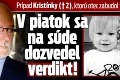 Prípad Kristínky († 2), ktorú otec zabudol v aute: V piatok sa na súde dozvedel verdikt!