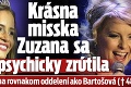 Krásna misska Zuzana sa psychicky zrútila: Skončila na rovnakom oddelení ako Bartošová († 48)!