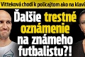 Vitteková chodí k policajtom ako na klavír: Ďalšie trestné oznámenie na známeho futbalistu?!