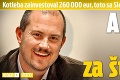 Kotleba zainvestoval 260 000 eur, toto sa Slovákom páčiť nebude: Aha, čo kúpil za štátne!