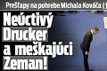 Prešľapy na pohrebe Michala Kováča († 86): Neúctivý Drucker a meškajúci Zeman!