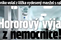 Veronike volal z lôžka vydesený manžel s rakovinou: Hororový výjav z nemocnice!