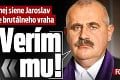 Sudca zo Súdnej siene Jaroslav Penc obhajuje brutálneho vraha: Verím mu!