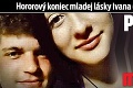 Hororový koniec mladej lásky Ivana († 23) a Eriky: Prepichla srdce, ktoré ju milovalo!