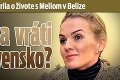 Marošová prehovorila o živote s Mellom v Belize: Kedy sa vráti na Slovensko?