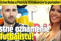V manželstve Roba a Patrície Vittekovcov to poriadne vrie: Trestné oznámenie na futbalistu!
