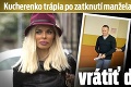 Kucherenko trápia po zatknutí manžela finančné suchoty: Bývalá boháčka sa musí vrátiť do práce!