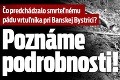 Čo predchádzalo smrteľnému pádu vrtuľníka pri Banskej Bystrici? Poznáme podrobnosti!