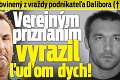 Miroslav obvinený z vraždy podnikateľa Dalibora († 45): Verejným priznaním vyrazil ľuďom dych!