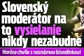 Slovenský moderátor na to vysielanie nikdy nezabudne: Horúce chvíle s neznámou blondínkou!