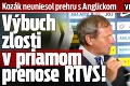 Kozák neuniesol prehru s Anglickom: Výbuch zlosti v priamom prenose RTVS!