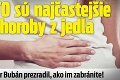 TOTO sú najčastejšie choroby z jedla: Doktor Bubán prezradil, ako im zabránite!