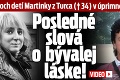 Otec troch detí Martinky z Turca († 34) v úprimnej spovedi: Posledné slová o bývalej láske!