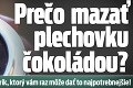 Prečo mazať plechovku čokoládou? Skvelý trik, ktorý vám raz môže dať to najpotrebnejšie!