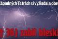Silná búrka v Západných Tatrách si vyžiadala obeť: Muža († 36) zabil blesk!