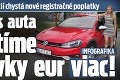 Ministerstvo financií chystá nové registračné poplatky: Za prepis auta zaplatíme o stovky eur viac!