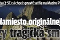 Turista († 51) si chcel spraviť selfie na Machu Picchu: Namiesto originálnej pózy tragická smrť!