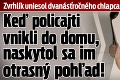 Zvrhlík uniesol dvanásťročného chlapca: Keď policajti vnikli do domu, naskytol sa im otrasný pohľad!