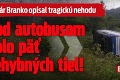 Novinár Branko opísal tragickú nehodu: Pod autobusom bolo päť nehybných tiel!