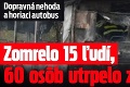 Dopravná nehoda a horiaci autobus: Zomrelo 15 ľudí, 60 osôb utrpelo zranenia