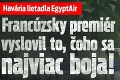 Havária lietadla EgyptAir: Francúzsky premiér vyslovil to, čoho sa najviac boja!