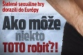 Šialené sexuálne hry dorazili do Európy: Ako môže niekto TOTO robiť?!