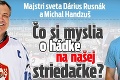 Majstri sveta Dárius Rusnák a Michal Handzuš: Čo si myslia o hádke na našej striedačke?