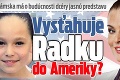 Podzámska má o budúcnosti dcéry jasnú predstavu: Vysťahuje Radku do Ameriky?