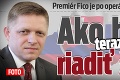 Premiér Fico je po operácii srdca už doma: Ako bude teraz riadiť štát?