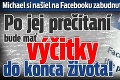 Michael si našiel na Facebooku zabudnutú správu: Po jej prečítaní bude mať výčitky do konca života!