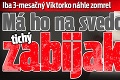 Iba 3-mesačný Viktorko náhle zomrel: Má ho na svedomí tichý zabijak?