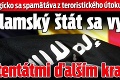 Belgicko sa spamätáva z teroristického útoku: Islamský štát sa vyhráža atentátmi ďalším krajinám!