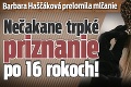 Barbara Haščáková prelomila mlčanie: Nečakane trpké priznanie po 16 rokoch!