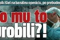 Chlapík išiel na banálnu operáciu, po prebudení prišiel šok: Čo mu to urobili?!