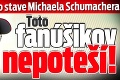 Nové správy o stave Michaela Schumachera: Toto fanúšikov nepoteší!