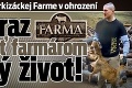 Súťažiaci na markizáckej Farme v ohrození: Tentoraz môže ísť farmárom o holý život!