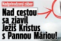 Nadprirodzený záber: Nad cestou sa zjavil Ježiš Kristus s Pannou Máriou!