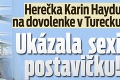 Herečka Karin Haydu na dovolenke v Turecku: Ukázala sexi postavičku!