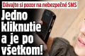 Dávajte si pozor na nebezpečné SMS: Jedno kliknutie a je po všetkom!