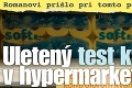 Romanovi prišlo pri tomto pohľade zle: Uletený test kvality v hypermarkete!