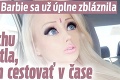 Ukrajinská Barbie sa už úplne zbláznila: Žijem zo vzduchu a zo svetla, dokážem cestovať v čase