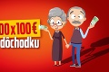 Čas na 100 x 100 € k vášmu dôchodku!